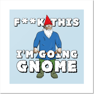 I'm Going Gnome Posters and Art